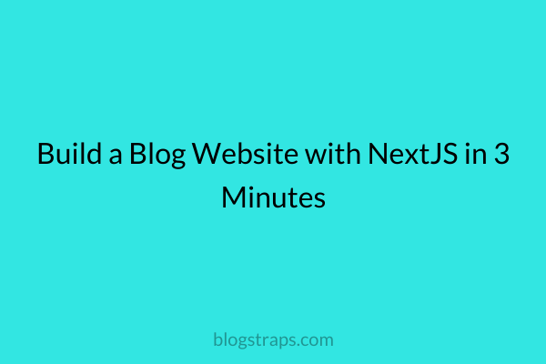Build a Blog Website with NextJS in 3 Minutes